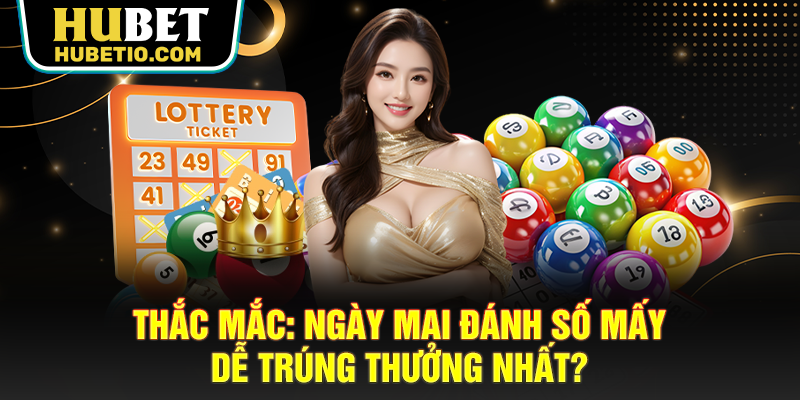 Ngày mai đánh số mấy?