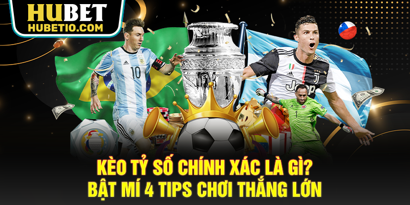 Kèo tỷ số chính xác